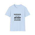 Mama of the Birthday Dude T-Shirt — Funny Mom Birthday Tee