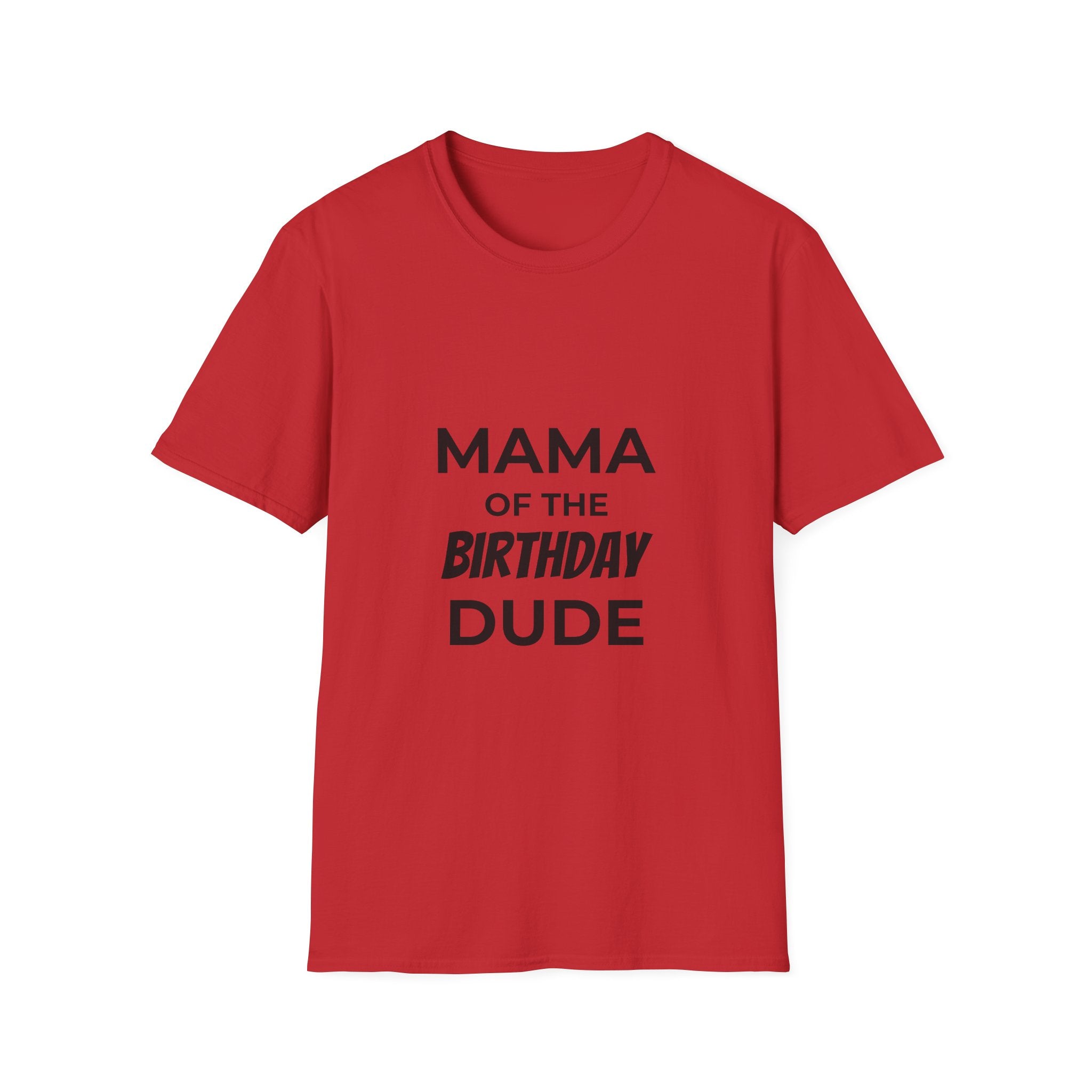 Mama of the Birthday Dude T-Shirt — Funny Mom Birthday Tee