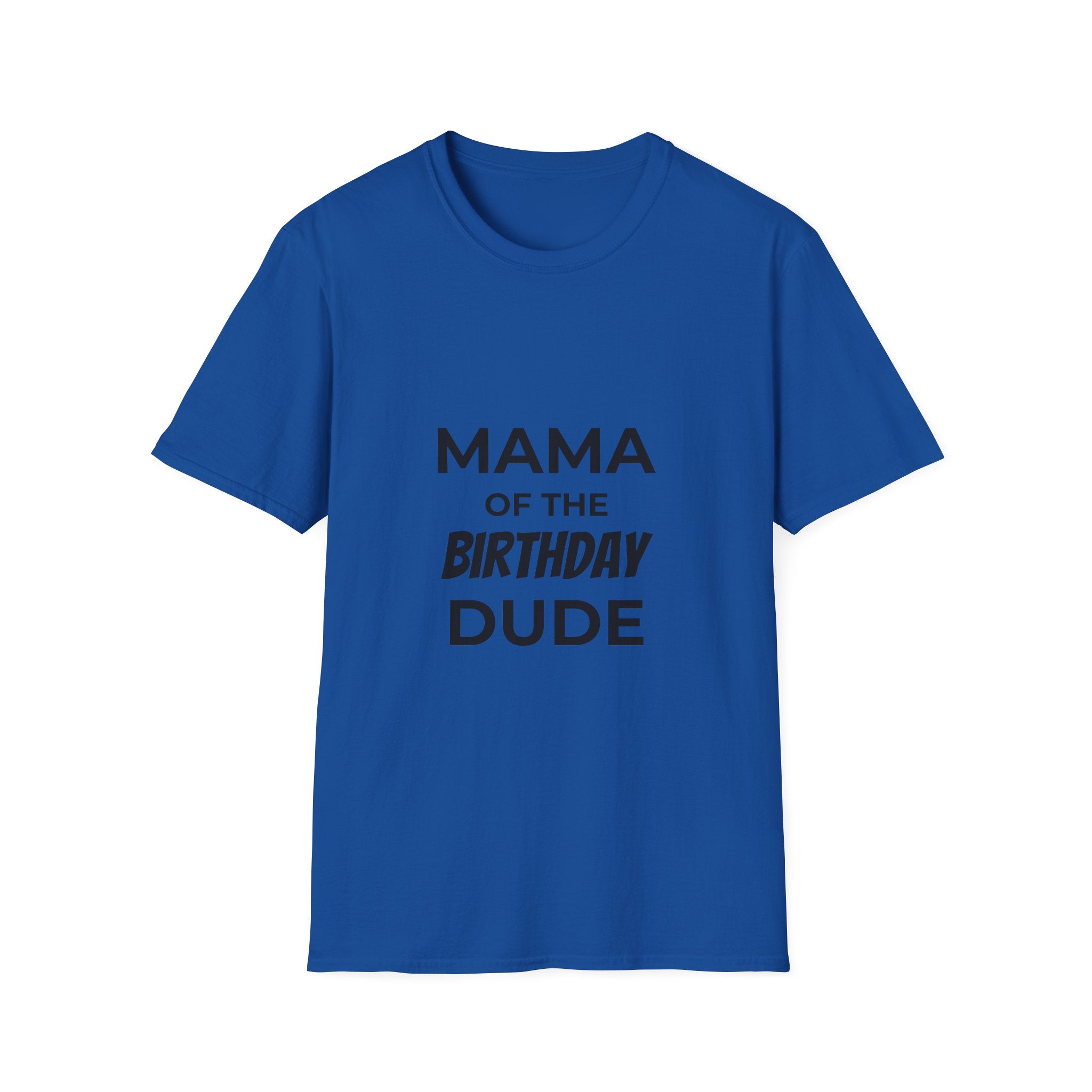 Mama of the Birthday Dude T-Shirt — Funny Mom Birthday Tee